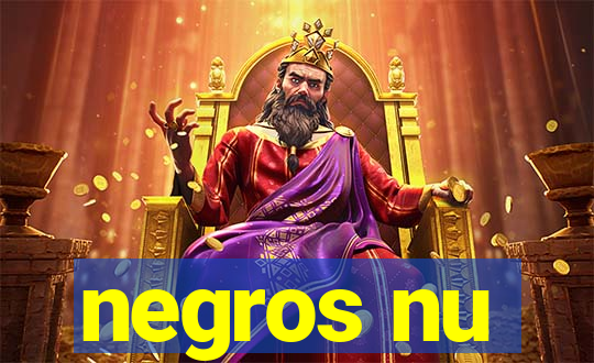 negros nu